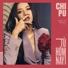 Lời bài hát Từ Hôm Nay (Feel Like Ooh) (Beat) – Chi Pu