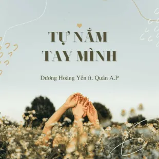 Lời bài hát Tự nắm tay mình - Dương Hoàng Yến ft. Quân A.P | Tự nắm tay mình Lyrics