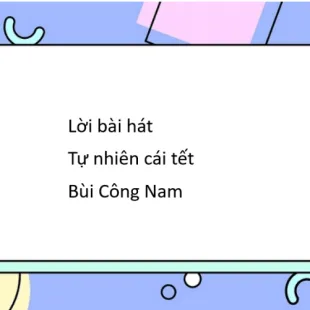 Lời bài hát Tự nhiên cái tết - Bùi Công Nam | Tự nhiên cái tết Lyrics