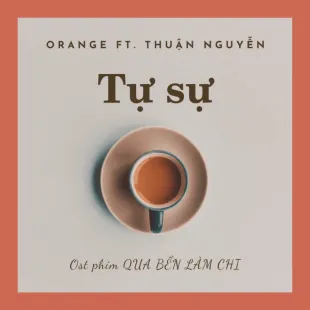 Lời bài hát Tự sự - Orange ft. Thuận Nguyễn | Tự sự Lyrics