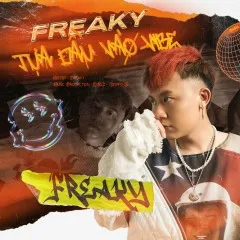 Lời bài hát Tựa Đầu Vào Vibe – Freaky