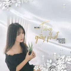 Lời bài hát Từng Giây Phút – Quang Đăng Trần, NiNi