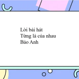 Lời bài hát Từng là của nhau - Bảo Anh | Từng là của nhau Lyrics