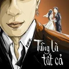 Lời bài hát Từng Là Tất Cả – Karik