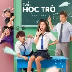 Lời bài hát Tuổi Học Trò (Siêu Quậy Có Bầu OST) – Han Sara