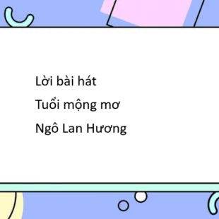 Lời bài hát Tuổi mộng mơ - Ngô Lan Hương | Tuổi mộng mơ Lyrics