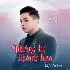 Lời bài hát Tương Tư Thành Họa (Lofi Version) – Quang Đăng Trần