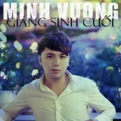 Lời bài hát Tuyết Rơi Đêm Giáng Sinh (New Version) – Minh Vương M4U, Thùy Chi