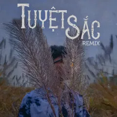 Lời bài hát Tuyệt Sắc (Remix) – NamDuc, LongDrae