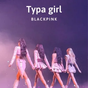 Lời bài hát Typa girl - Blackpink | Typa girl Lyrics