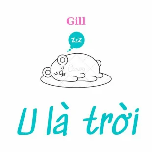 Lời bài hát U là trời - Gill | U là trời Lyrics