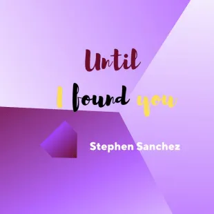 Lời bài hát Until I found you - Stephen Sanchez | Until I found you Lyrics