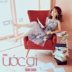 Lời bài hát Ước Gì (Ông Ngoại Tuổi 30 OST) – Han Sara