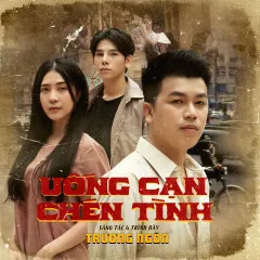 Lời bài hát Uống Cạn Chén Tình – Trương Ngôn