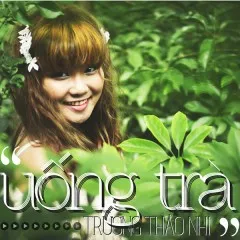 Lời bài hát Uống Trà – Trương Thảo Nhi