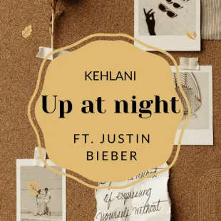 Lời bài hát Up at night - Kehlani ft. Justin Bieber | Up at night Lyrics