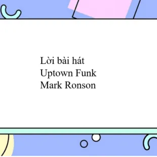 Lời bài hát Uptown Funk - Mark Ronson | Uptown Funk Lyrics