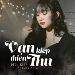 Lời bài hát Vạn Kiếp Thiên Thu (Cover) – Diệu Kiên