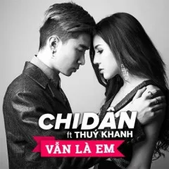 Lời bài hát Vẫn Là Em (Remix) – Thúy Khanh, Chi Dân