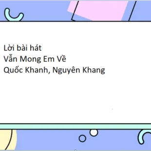 Lời bài hát Vẫn Mong Em Về - Quốc Khanh, Nguyên Khang | Vẫn Mong Em Về Lyrics