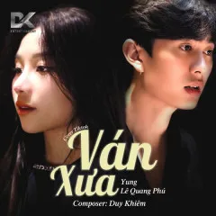 Lời bài hát Ván Xưa (Lofi Version) – Duy Khiêm, Yung, Lê Quang Phú