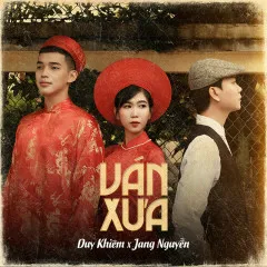 Lời bài hát Ván Xưa (Remix) – Duy Khiêm, Jang Nguyễn, G5R Squad