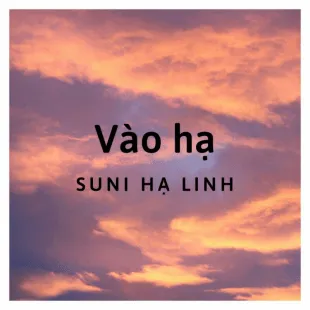 Lời bài hát Vào hạ - Suni Hạ Linh | Vào hạ Lyrics