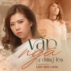 Lời bài hát Vấp Ngã Tự Đứng Lên – Lâm Kim Loan