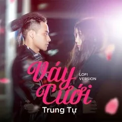 Lời bài hát Váy Cưới (Lofi Version) – Trung Tự, Rain, BFF