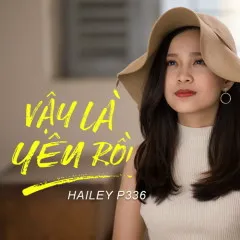 Lời bài hát Vậy Là Yêu Rồi (Hạ Cuối Tình Đầu OST) – Hailey P336