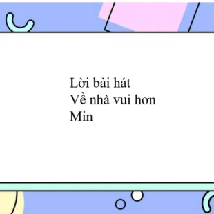 Lời bài hát Về nhà vui hơn - Min | Về nhà vui hơn Lyrics