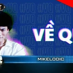 Lời bài hát Về quê - Mikelodic | Về quê Lyrics