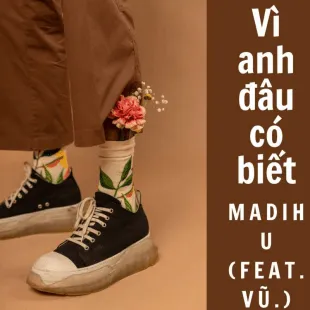 Lời bài hát Vì anh đâu có biết - Madihu (Feat. Vũ.) | Vì anh đâu có biết Lyrics