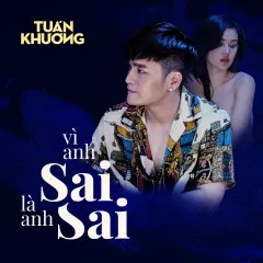 Lời bài hát Vì Anh Sai, Là Anh Sai (Lofi Version) – Tuấn Khương