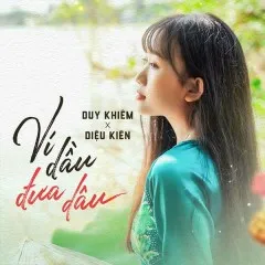 Ví Dầu Đưa Dâu (Acoustic Version) - Duy Khiêm, Diệu Kiên
