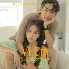 Lời bài hát Vì Em Đã Biết Yêu – Jenna Anh Phương, Đức Ứng