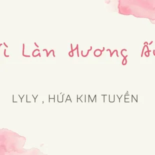 Lời bài hát Vì làn hương ấy - LyLy, Hứa Kim Tuyền | Vì làn hương ấy Lyrics