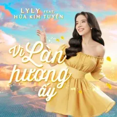 Lời bài hát Vì Làn Hương Ấy – LyLy