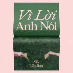 Lời bài hát Vì Lời Anh Nói – Catchellers, MiQ, Soulient