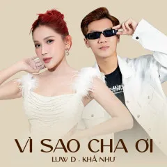 Lời bài hát Vì Sao Cha Ơi – Luw D, Khả Như