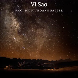 Lời bài hát Vì Sao - Khởi My Ft. Hoàng Rapper | Vì Sao Lyrics