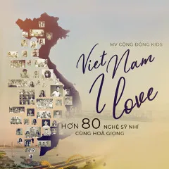 Lời bài hát Việt Nam I Love (New Version) – Various Artists