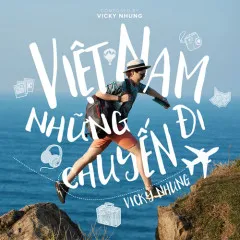 Lời bài hát Việt Nam Những Chuyến Đi (Beat) – Vicky Nhung