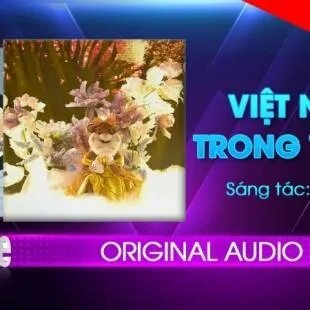 Lời bài hát Việt Nam trong tôi là - Nguyễn Ngọc Phương Nhi | Việt Nam trong tôi là Lyrics