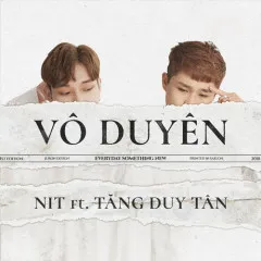 Lời bài hát Vô Duyên – NIT, Tăng Duy Tân