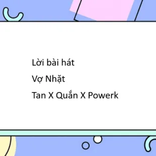 Lời bài hát Vợ Nhặt - Tan X Quắn X Powerk | Vợ Nhặt Lyrics