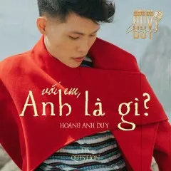 Lời bài hát Với Em Anh Là Gì – Hoàng Anh Duy