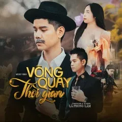 Lời bài hát Vòng Quay Thời Gian – Lã Phong Lâm