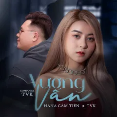 Lời bài hát Vương Vấn (Haky Remix) – TVk, Hana Cẩm Tiên