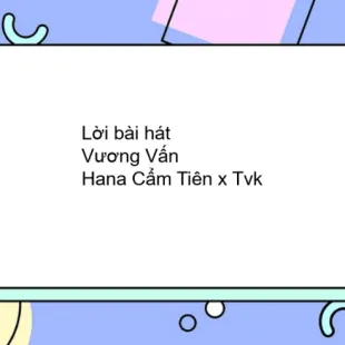 Lời bài hát Vương Vấn - Hana Cẩm Tiên x Tvk | Vương Vấn Lyrics